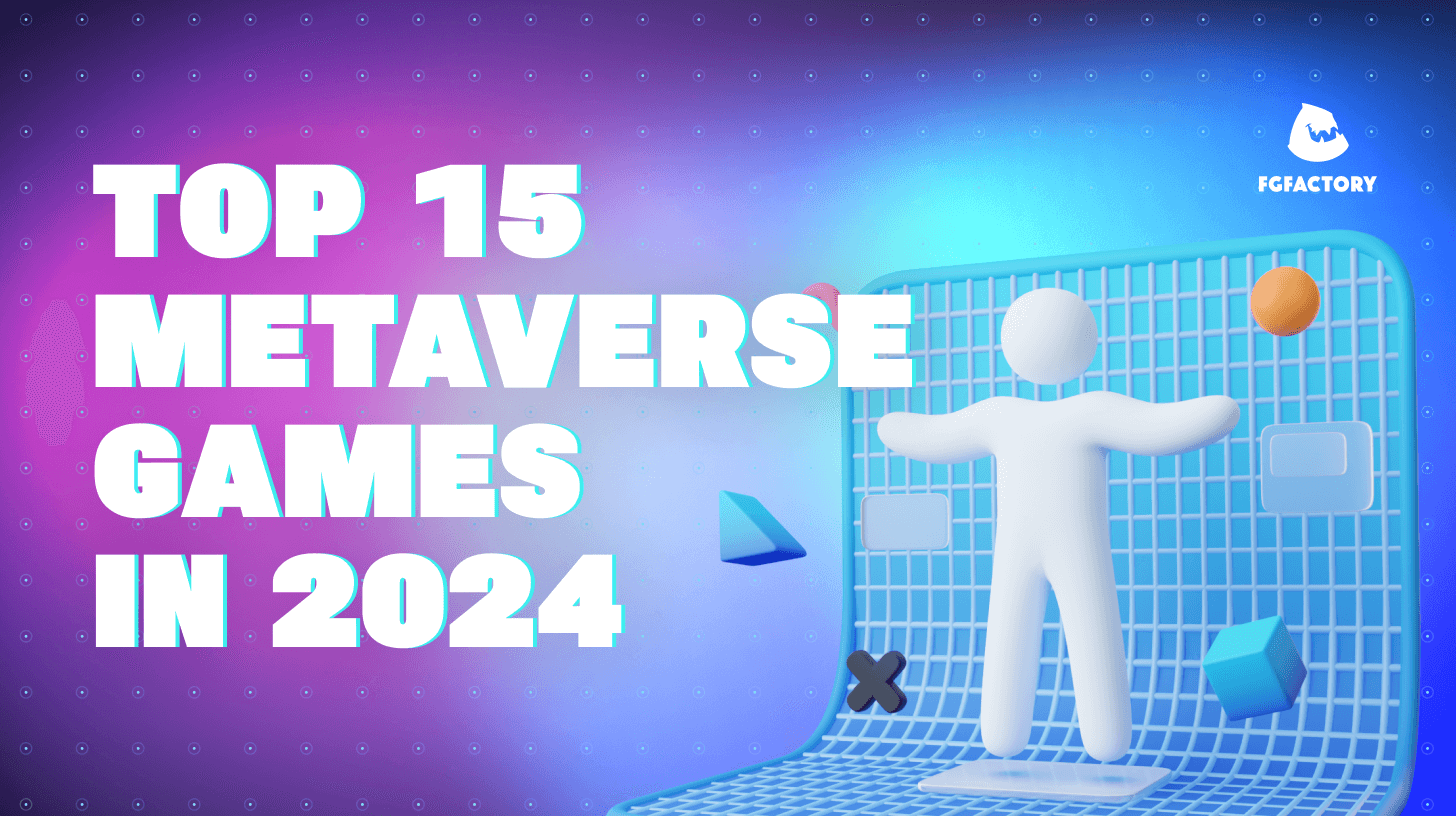 Top 15 Metaverse Games in 2024