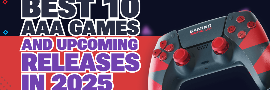 Best 10 AAA games and Upcoming Releases in 2025